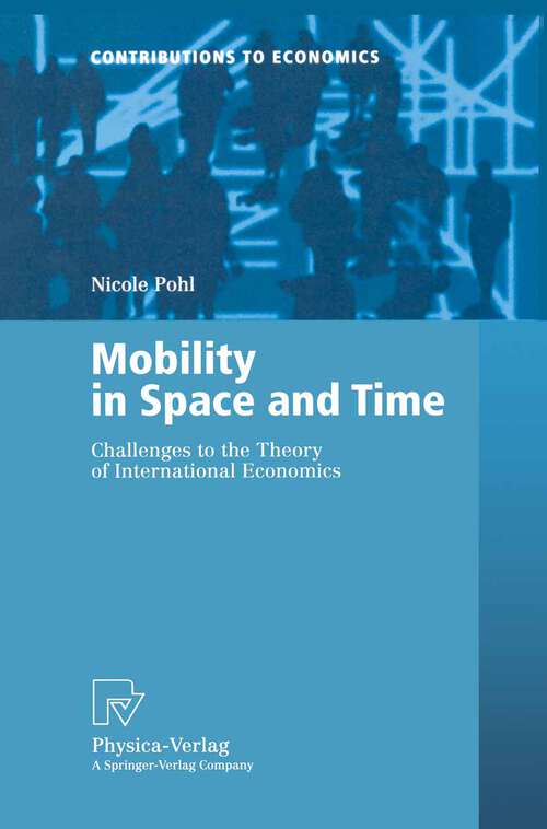 Book cover of Mobility in Space and Time: Challenges to the Theory of International Economics (2001) (Contributions to Economics)