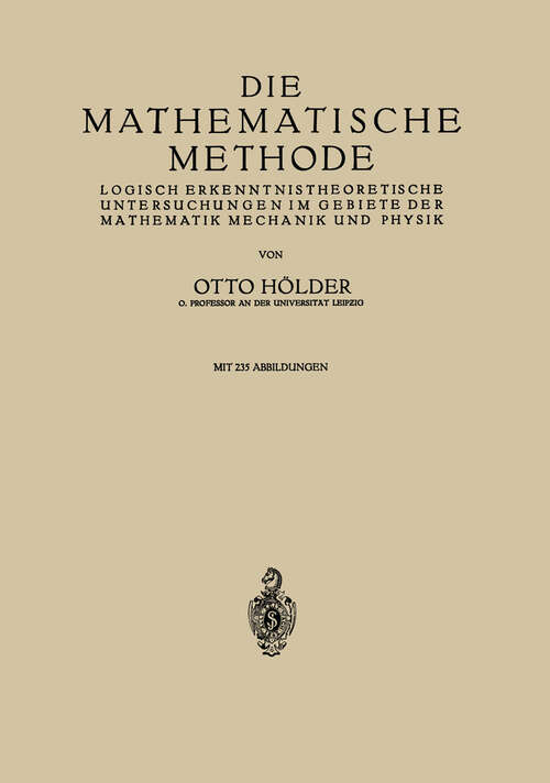 Book cover of Die Mathematische Methode: Logisch Erkenntnistheoretische Untersuchungen im Gebiete der Mathematik Mechanik und Physik (1924)