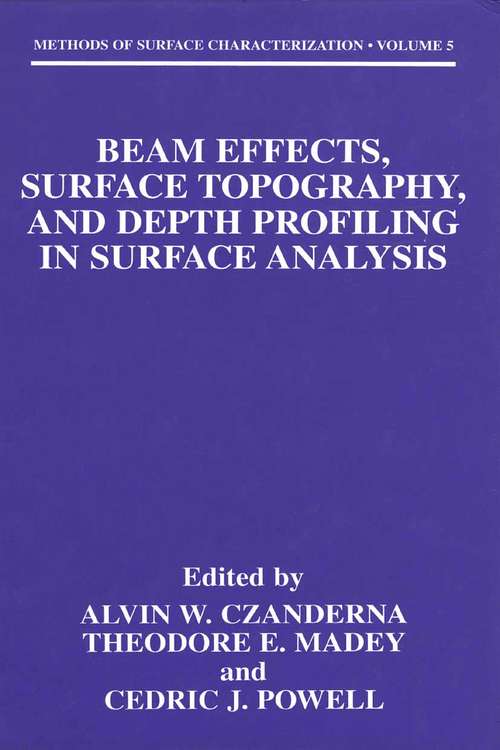 Book cover of Beam Effects, Surface Topography, and Depth Profiling in Surface Analysis (2002) (Methods of Surface Characterization #5)