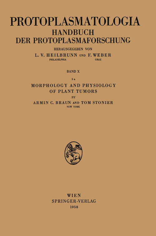 Book cover of Morphology and Physiology of Plant Tumors: Pathologie des Protoplasmas (1958) (Protoplasmatologia   Cell Biology Monographs: 10 / 5a)