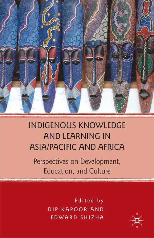 Book cover of Indigenous Knowledge and Learning in Asia/Pacific and Africa: Perspectives on Development, Education, and Culture (2010)