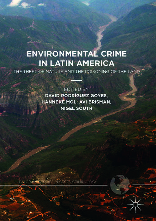 Book cover of Environmental Crime in Latin America: The Theft of Nature and the Poisoning of the Land (1st ed. 2017) (Palgrave Studies in Green Criminology)