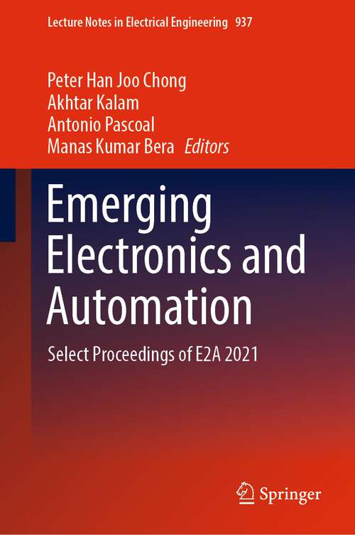 Book cover of Emerging Electronics and Automation: Select Proceedings of E2A 2021 (1st ed. 2022) (Lecture Notes in Electrical Engineering #937)