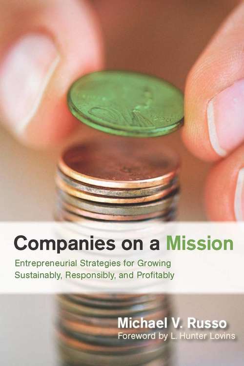 Book cover of Companies on a Mission: Entrepreneurial Strategies for Growing Sustainably, Responsibly, and Profitably