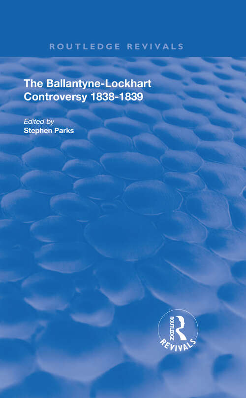 Book cover of The Ballantyne-Lockhart Controversy: 1838-1839 (Routledge Revivals)