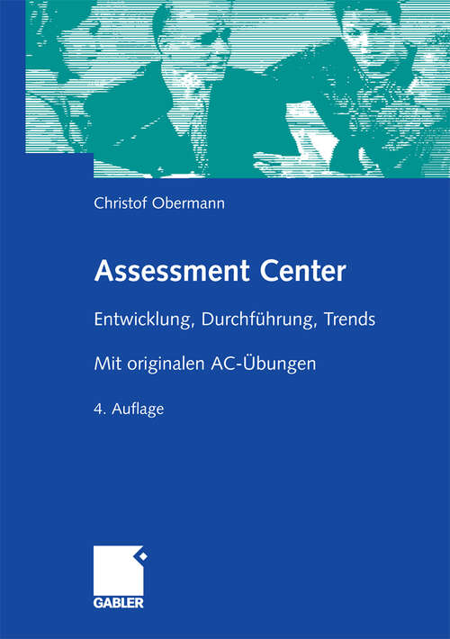 Book cover of Assessment Center: Entwicklung, Durchführung, Trends. Mit originalen AC-Übungen (4. Aufl. 2009)