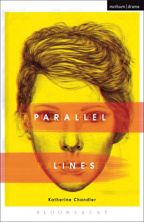 Book cover of Parallel Lines: Tonypendemonium, The Radicalisation Of Bradley Manning, Gardening - For The Unfulfilled And Alienated, Llwyth (in Welsh), Parallel Lines, Bruised (Modern Plays)