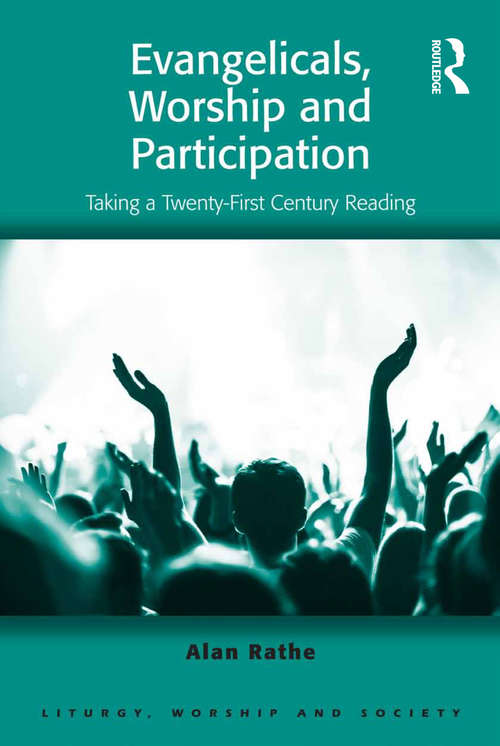 Book cover of Evangelicals, Worship and Participation: Taking a Twenty-First Century Reading (Liturgy, Worship and Society Series)