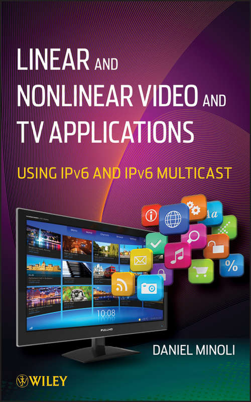 Book cover of Linear and Non-Linear Video and TV Applications: Using IPv6 and IPv6 Multicast