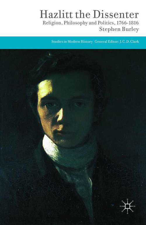 Book cover of Hazlitt the Dissenter: Religion, Philosophy, and Politics, 1766-1816 (2014) (Studies in Modern History)