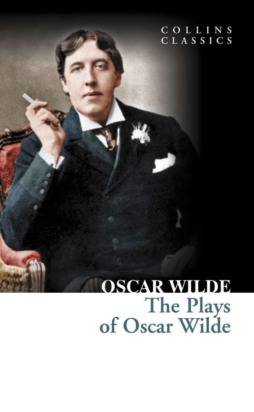 Book cover of The Plays of Oscar Wilde (ePub edition) (Collins Classics)