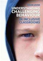 Book cover of Understanding Challenging Behaviour In Inclusive Classrooms