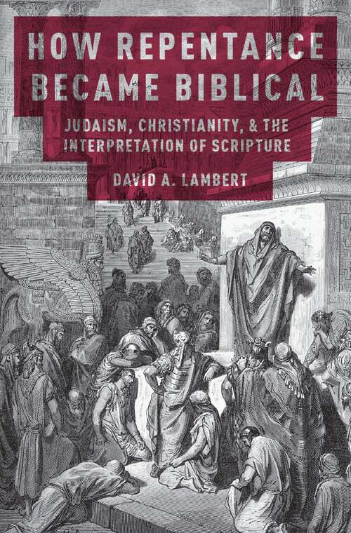 Book cover of How Repentance Became Biblical: Judaism, Christianity, and the Interpretation of Scripture