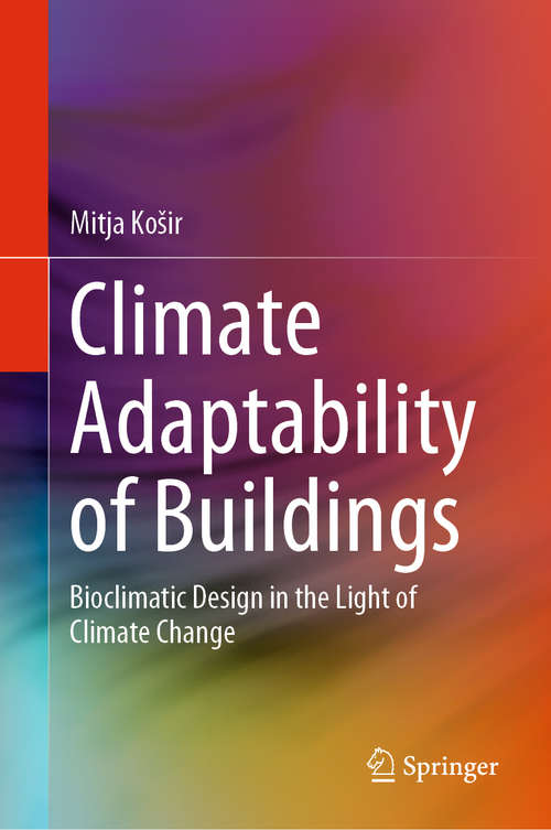 Book cover of Climate Adaptability of Buildings: Bioclimatic Design in the Light of Climate Change (1st ed. 2019)