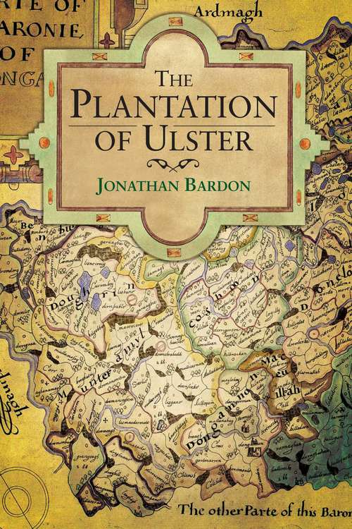 Book cover of The Plantation of Ulster: War and Conflict in Ireland