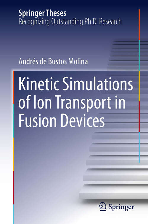 Book cover of Kinetic Simulations of Ion Transport in Fusion Devices (2013) (Springer Theses)