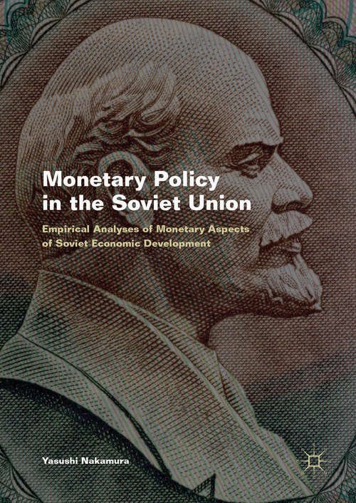 Book cover of Monetary Policy in the Soviet Union: Empirical Analyses of Monetary Aspects of Soviet Economic Development (1st ed. 2017)