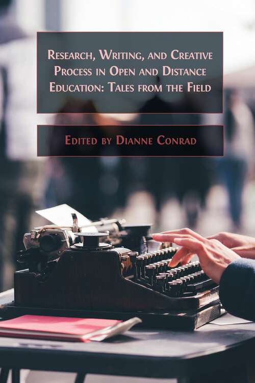 Book cover of Research, Writing, and Creative Process in Open and Distance Education
Tales from the Field: (pdf)