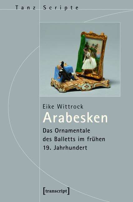 Book cover of Arabesken - Das Ornamentale des Balletts im frühen 19. Jahrhundert (TanzScripte #35)