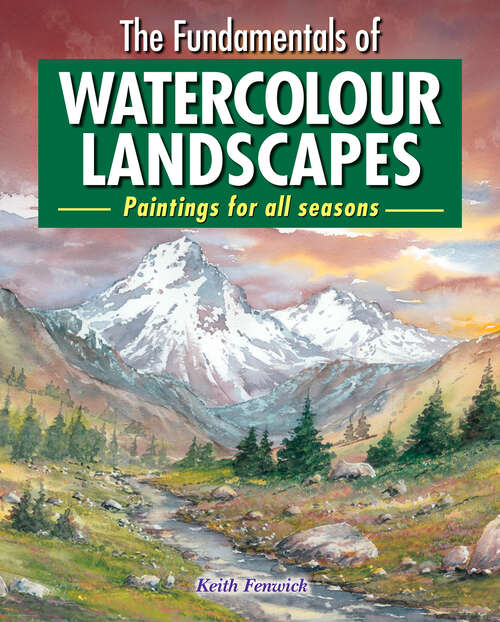 Book cover of The Fundamentals of Watercolour Landscapes: Paintings for all seasons