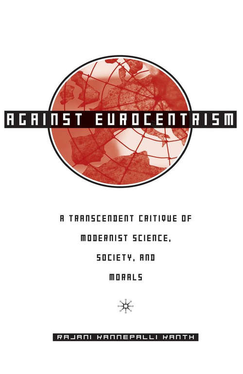 Book cover of Against Eurocentrism: A Transcendent Critique of Modernist Science, Society, and Morals (2005)