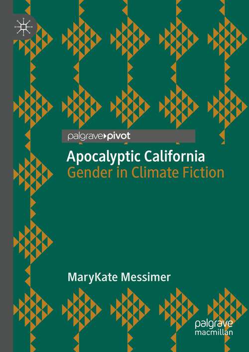 Book cover of Apocalyptic California: Gender in Climate Fiction (1st ed. 2023)