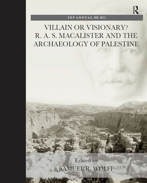 Book cover of Villain or Visionary?: R. A. S. Macalister and the Archaeology of Palestine (The Palestine Exploration Fund Annual)