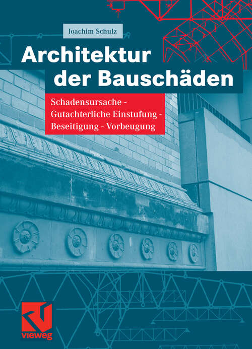 Book cover of Architektur der Bauschäden: Schadensursache - Gutachterliche Einstufung - Beseitigung - Vorbeugung (2006)