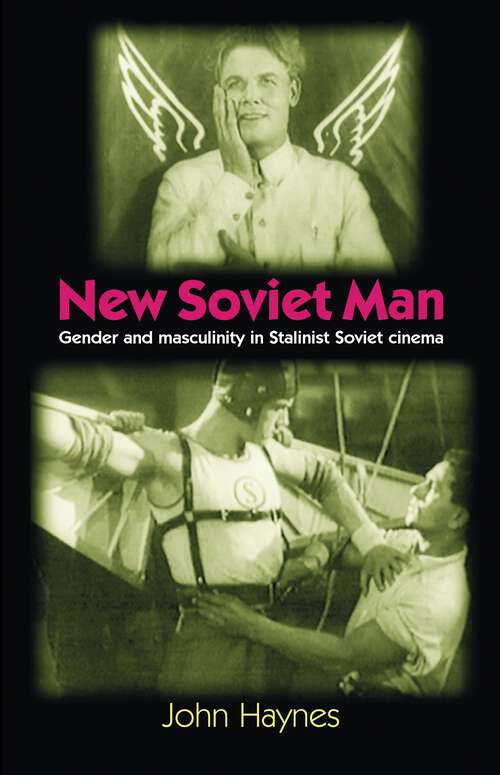 Book cover of New Soviet Man: Gender and masculinity in Stalinst Soviet cinema