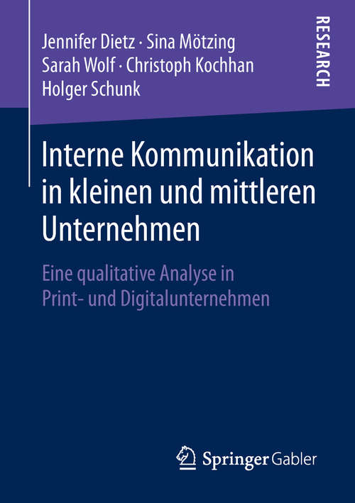 Book cover of Interne Kommunikation in kleinen und mittleren Unternehmen: Eine qualitative Analyse in Print- und Digitalunternehmen (1. Aufl. 2019)