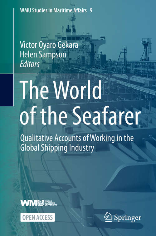 Book cover of The World of the Seafarer: Qualitative Accounts of Working in the Global Shipping Industry (1st ed. 2021) (WMU Studies in Maritime Affairs #9)