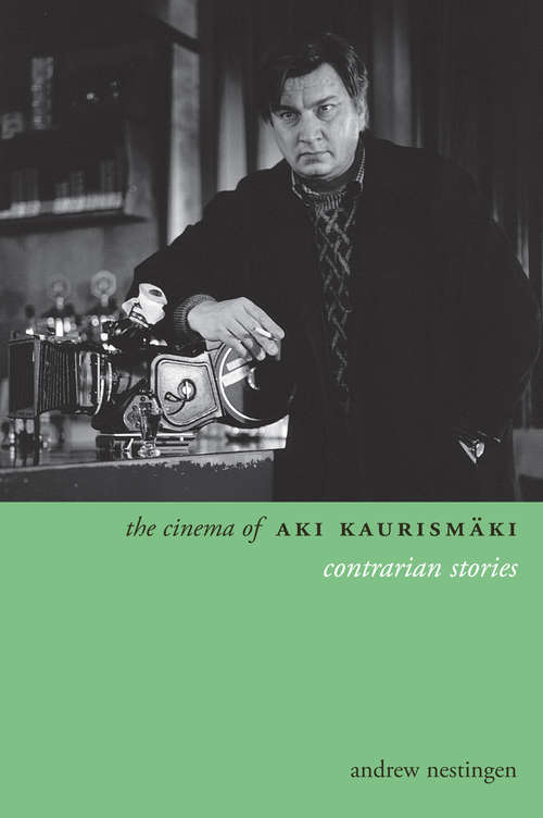 Book cover of The Cinema Of Aki Kaurismäki: Contrarian Stories (Directors' Cuts Ser.)