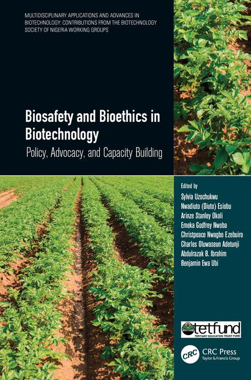 Book cover of Biosafety and Bioethics in Biotechnology: Policy, Advocacy, and Capacity Building (Multidisciplinary Applications and Advances in Biotechnology)