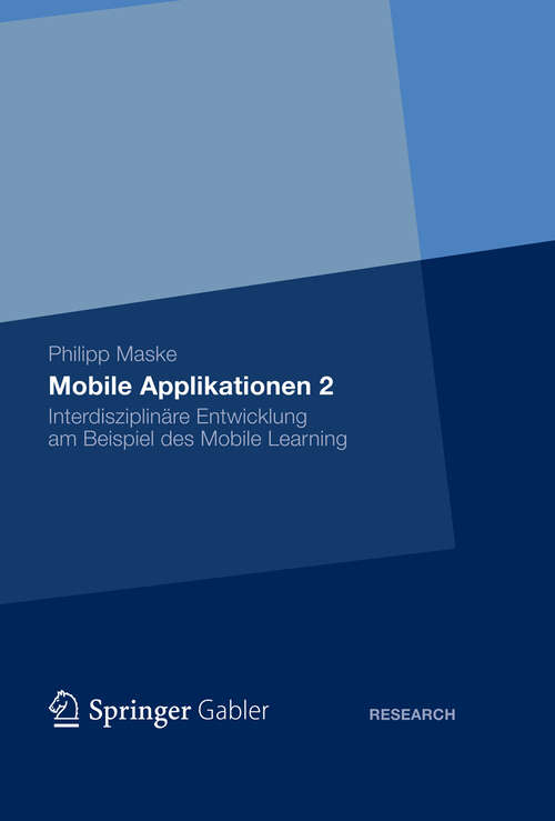 Book cover of Mobile Applikationen 2: Interdisziplinäre Entwicklung am Beispiel des Mobile Learning (2012)