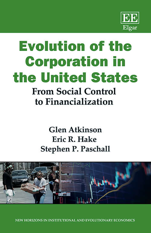 Book cover of Evolution of the Corporation in the United States: From Social Control to Financialization (New Horizons in Institutional and Evolutionary Economics series)