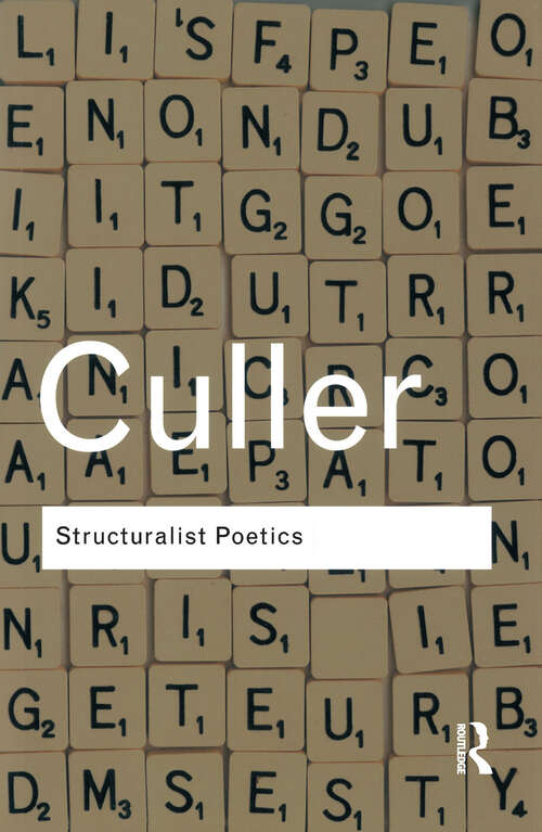 Book cover of Structuralist Poetics: Structuralism, Linguistics and the Study of Literature (Routledge Classics)