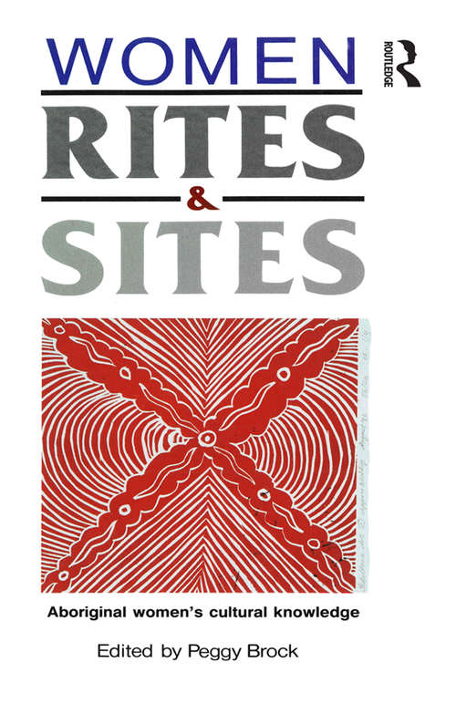 Book cover of Women, Rites and Sites: Aboriginal women's cultural knowledge
