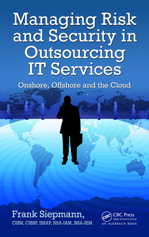 Book cover of Managing Risk and Security in Outsourcing IT Services: Onshore, Offshore and the Cloud