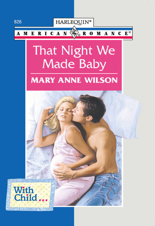 Book cover of That Night We Made Baby (ePub First edition) (Mills And Boon American Romance Ser.)