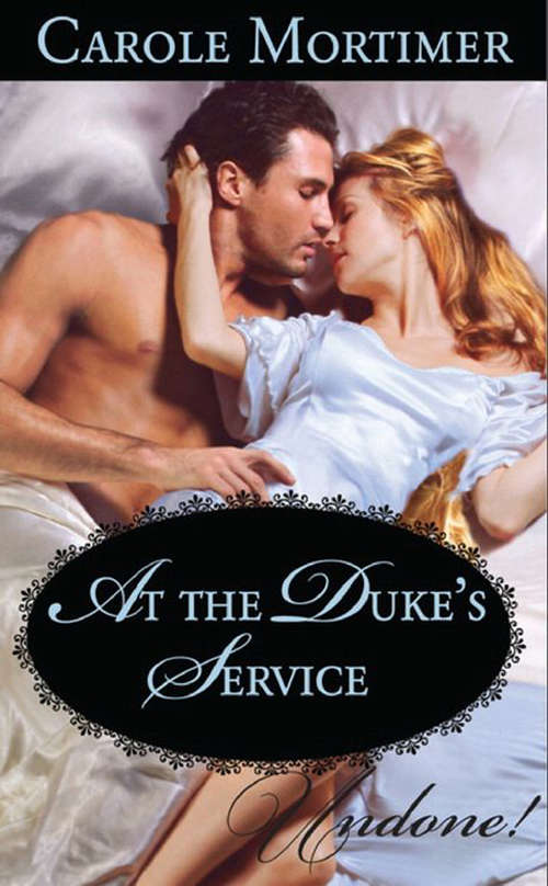 Book cover of At the Duke's Service: At The Duke's Service - The Rake's Intimate Encounter - Wicked Earl, Wanton Widow - The Captain's Wicked Wager - Seducing A Stranger (ePub First edition) (Mills And Boon Historical Undone Ser.)