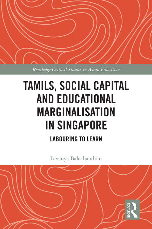 Book cover of Tamils, Social Capital and Educational Marginalization in Singapore: Labouring to Learn (Routledge Critical Studies in Asian Education)