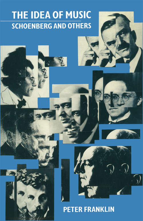 Book cover of The Idea of Music: Schoenberg and others (1st ed. 1985)