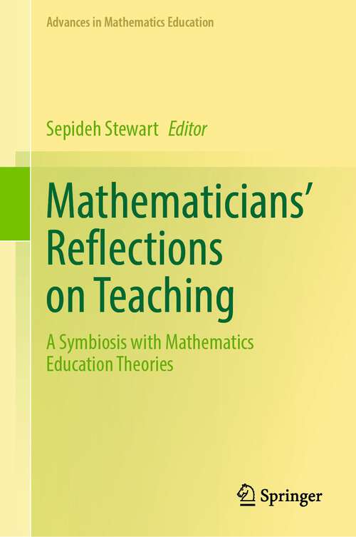 Book cover of Mathematicians' Reflections on Teaching: A Symbiosis with Mathematics Education Theories (1st ed. 2023) (Advances in Mathematics Education)