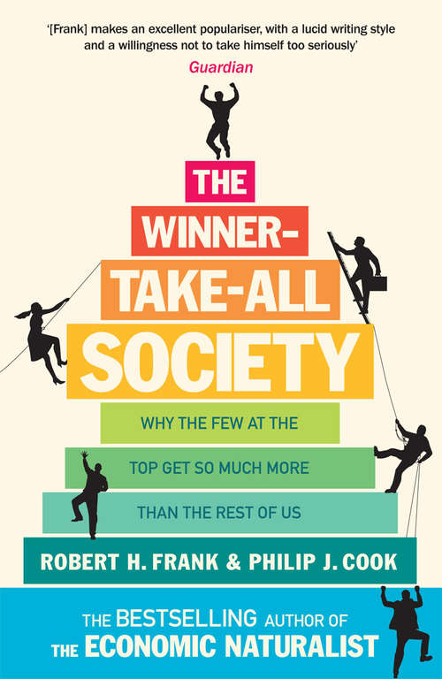 Book cover of The Winner-Take-All Society: Why the Few at the Top Get So Much More Than the Rest of Us