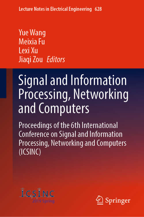 Book cover of Signal and Information Processing, Networking and Computers: Proceedings of the 6th International Conference on Signal and Information Processing, Networking and Computers (ICSINC) (1st ed. 2020) (Lecture Notes in Electrical Engineering #628)