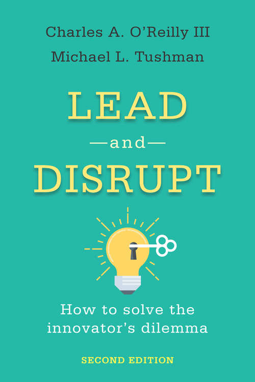 Book cover of Lead and Disrupt: How to Solve the Innovator's Dilemma, Second Edition