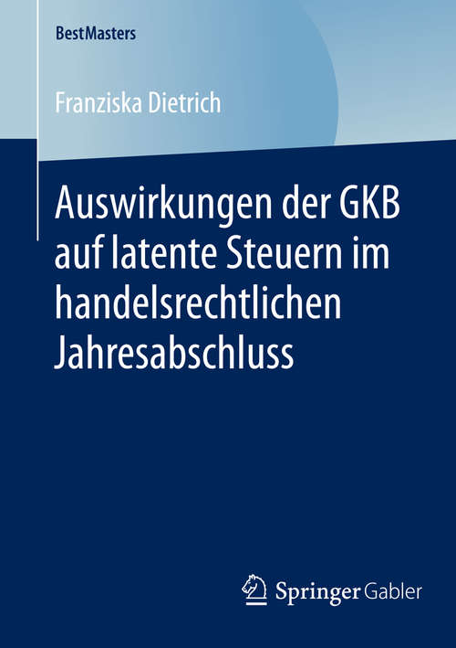 Book cover of Auswirkungen der GKB auf latente Steuern im handelsrechtlichen Jahresabschluss (2014) (BestMasters)