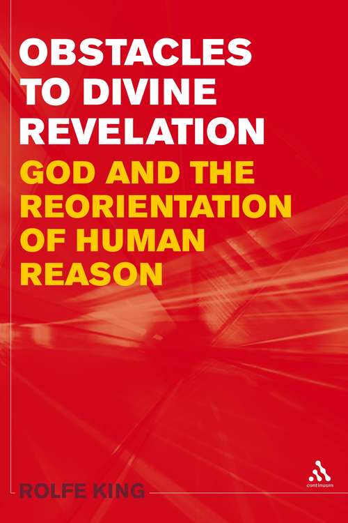 Book cover of Obstacles to Divine Revelation: God and the Reorientation of Human Reason