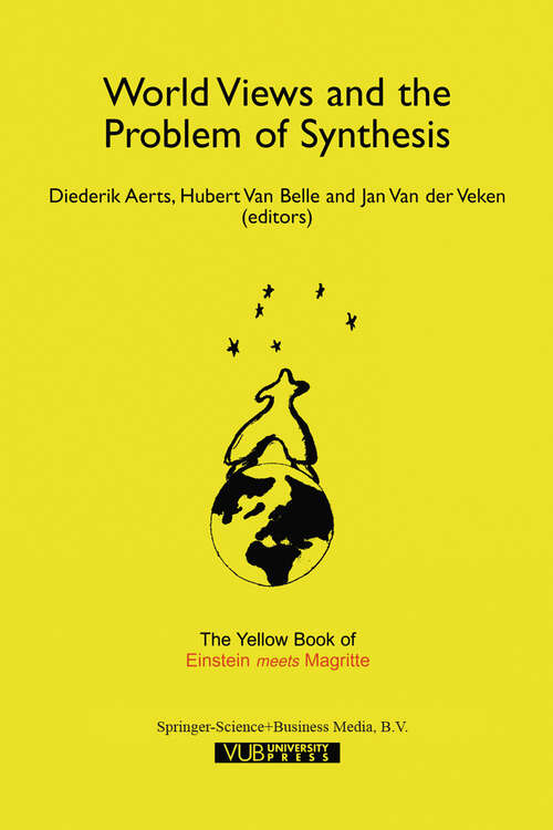 Book cover of World Views and the Problem of Synthesis: The Yellow Book of “Einstein Meets Magritte” (1999) (Einstein Meets Magritte: An Interdisciplinary Reflection on Science, Nature, Art, Human Action and Society #4)