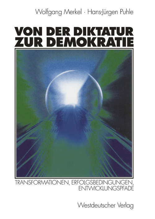 Book cover of Von der Diktatur zur Demokratie: Transformationen, Erfolgsbedingungen, Entwicklungspfade (1999)